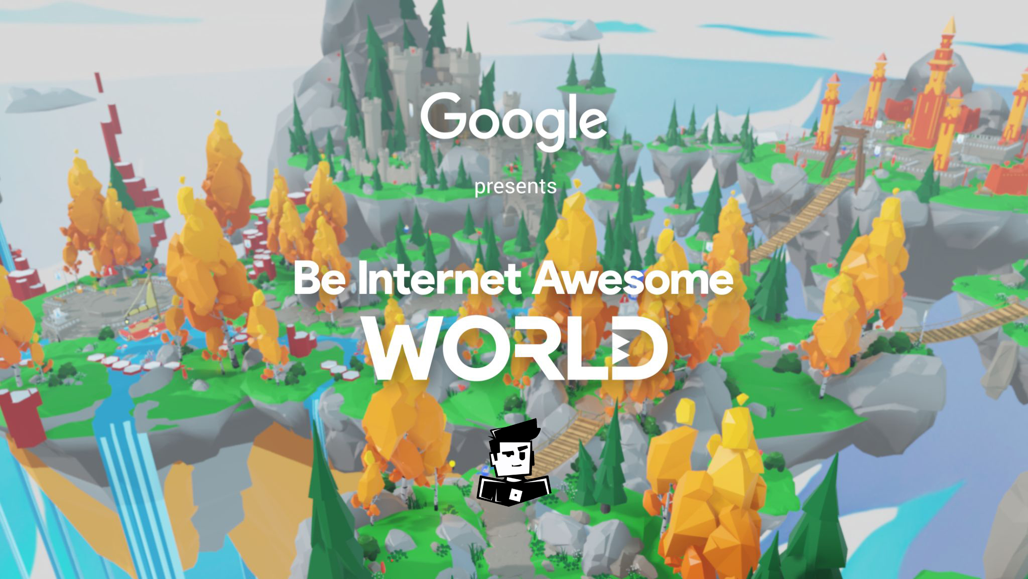 Be Internet Awesome World: Un nuevo enfoque de Google para la seguridad en línea.